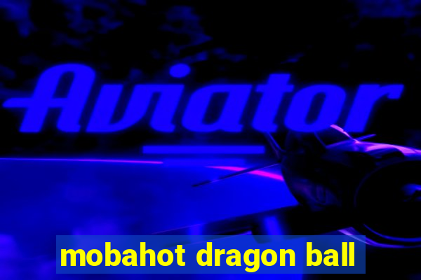 mobahot dragon ball